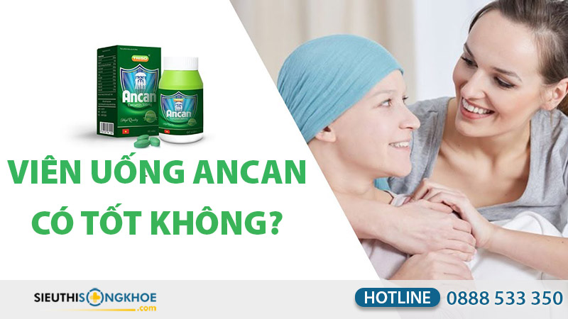 ancan có tốt không