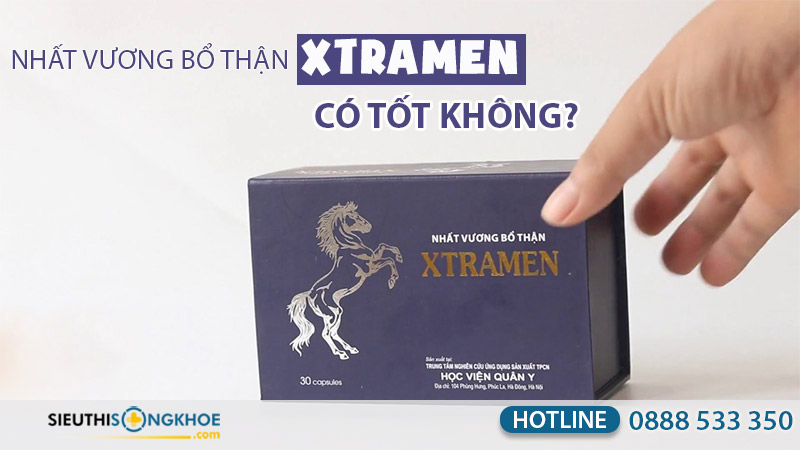 Nhất Vương Bổ Thận XTRAMEN có tốt không?Giá bao nhiêu?Mua ở đâu?