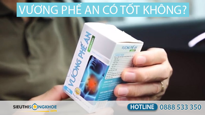 vương phế an có tốt không