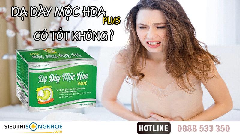 Dạ Dày Mộc Hoa Plus Có Tốt Không? Giá Bao Nhiêu? Mua Ở Đâu?