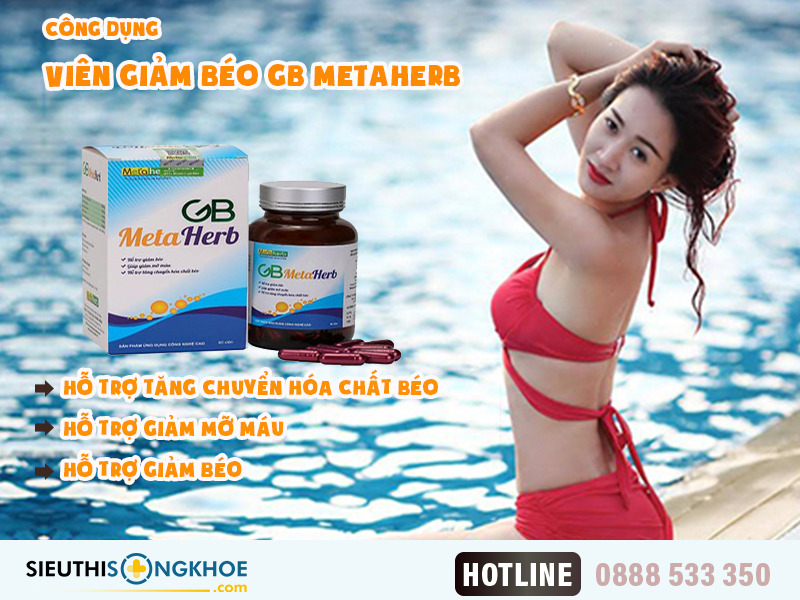 Viên Giảm Béo GB Metaherb Có Tốt Không? Giá Bao Nhiêu? Mua Ở Đâu?