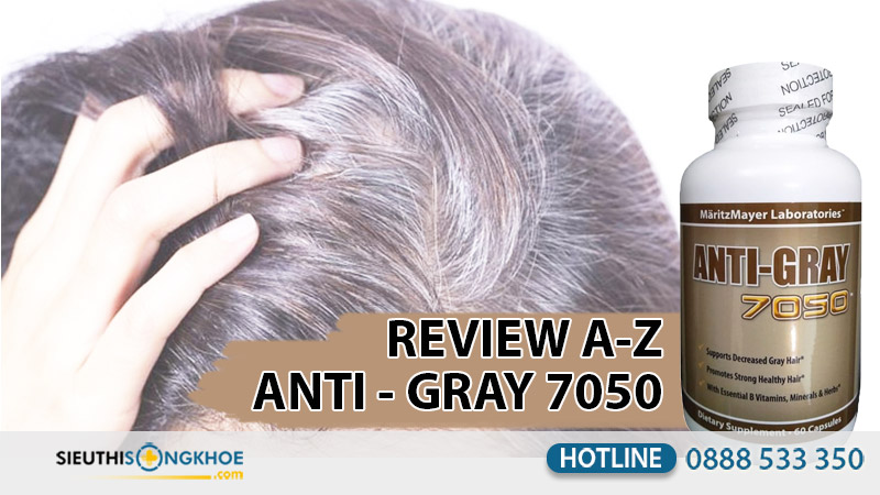 viên uống hỗ trợ điều trị tóc bạc sớm Anti Gray Hair 7050 có tốt không? Giá bao nhiêu? Mua ở đâu?