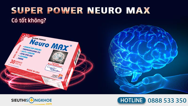 viên uống super power neuro max có tốt không